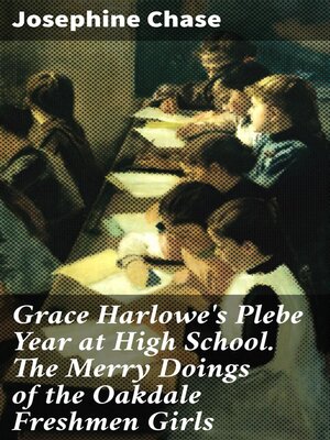 cover image of Grace Harlowe's Plebe Year at High School. the Merry Doings of the Oakdale Freshmen Girls